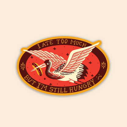 Ate Too Much Sticker | Waterproof Vinyl Sticker