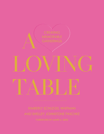 A Loving Table: Creating Memorable Gatherings Book