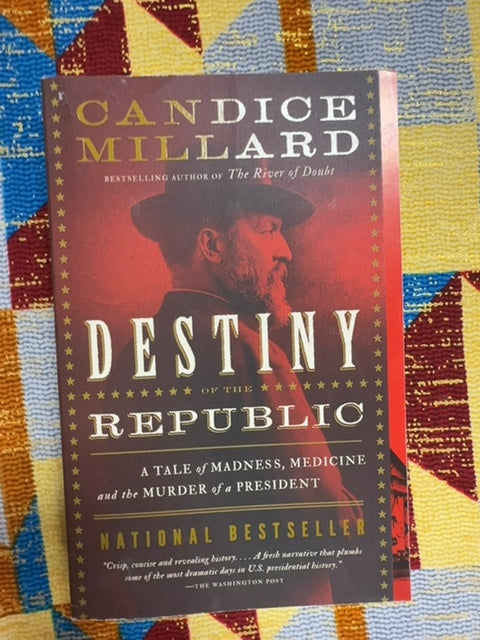 Destiny of the Republic: a Tale of Madness, Medicine and the Murder of a President front cover