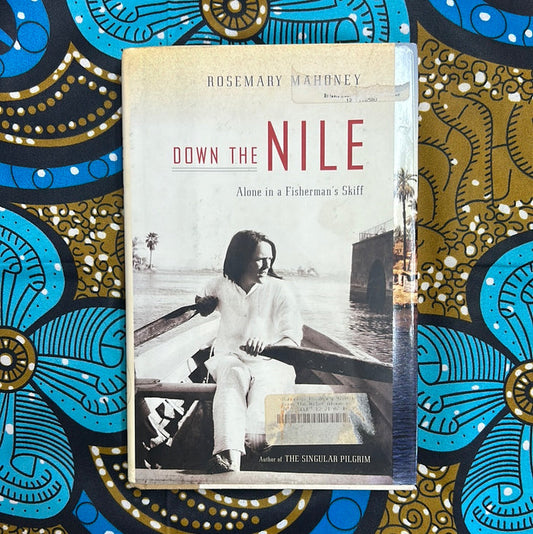 Down the Nile: Alone in a Fisherman’s by Rosemary Mahoney