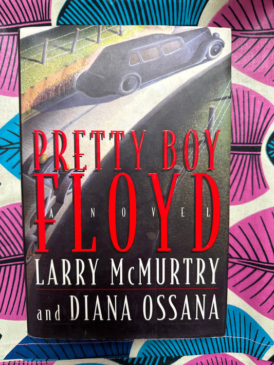 Pretty Boy Floyd by Larry McMurtry and Diana Ossana