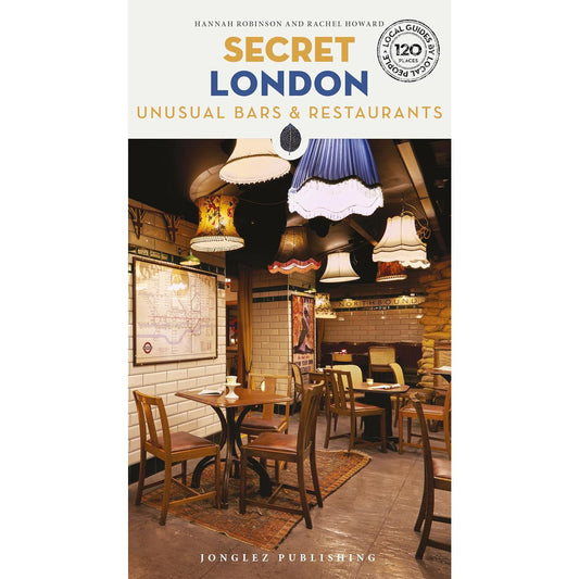 Secret London - Unusual Bars & Restaurants Book