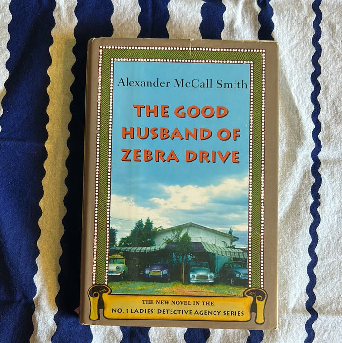 The Good Husband of Zebra Drive by Alexander McCall Smith