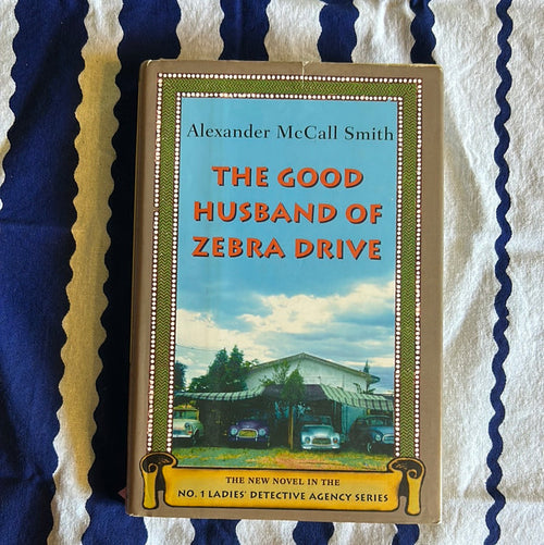 The Good Husband of Zebra Drive by Alexander McCall Smith