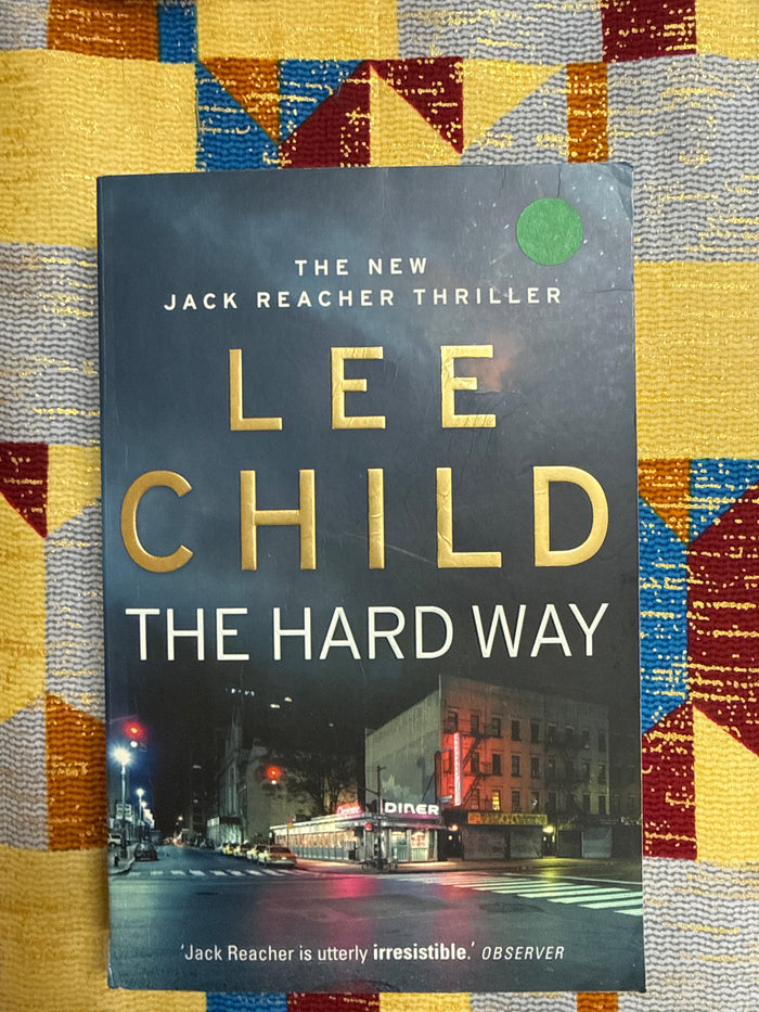 The Hard Way A Jack Reacher Novel by Lee Child