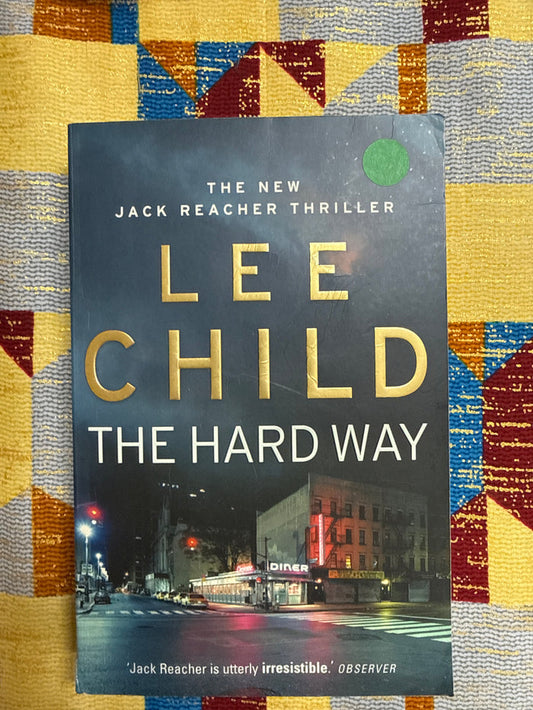The Hard Way A Jack Reacher Novel by Lee Child