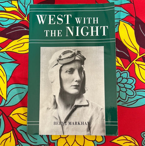 West with the Night by Beryl Markham